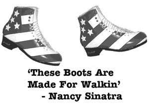 "The Boots Are Made For Walking"