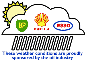 These weather conditons are proudly sponsored by the oil industry