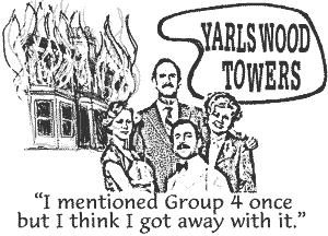 Yarls Wood Towers "I mentioned Group 4 once but I think I got away with it."