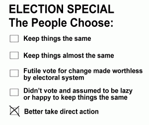 ELECTION SPECIAL: The People Choose: Keep things the same?  Nah - Better take direct action!
