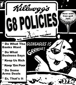 Killoggs - G8 Policies - Do what the banks want, Do what business says, Keep us rich, Keep 'em poor, Do some arms deals.