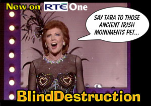 Battle Of Soldiers Blind Destruction as Cilla Black says 'Tara' to ancient Irish monuments at the Hill Of Tara.