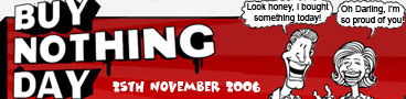 Buy Nothing Day, 25th November, 2006