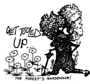 Get Tooled Up...The Forest's Gardening!
