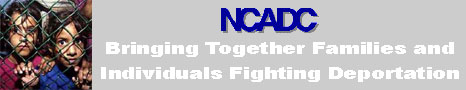 NCADC - Bringing together families and individuals fighting deportation