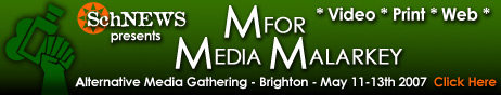 M For Media Malarkey - SchNEWS Alternative Media Gathering - Brighton - 11-13th May 2007